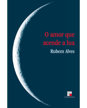 O AMOR QUE ACENDE A LUA