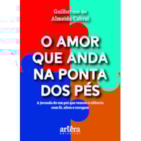 O AMOR QUE ANDA NA PONTA DOS PÉS: A JORNADA DE UM PAI QUE VENCEU O SILÊNCIO COM FÉ, AFETO E CORAGEM