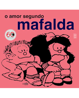 O AMOR SEGUNDO MAFALDA