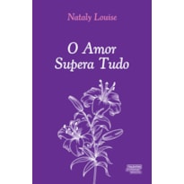 O AMOR SUPERA TUDO