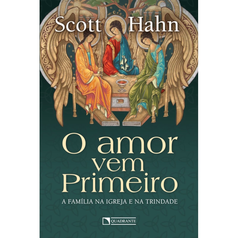 O AMOR VEM PRIMEIRO: A FAMÍLIA NA IGREJA E NA TRINDADE