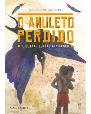 O AMULETO PERDIDO E OUTRAS LENDAS AFRICANAS