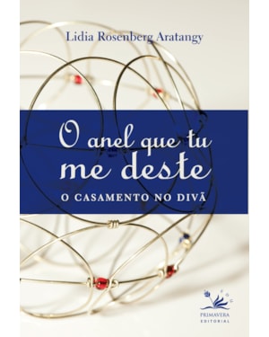 O ANEL QUE TU ME DESTE: O CASAMENTO NO DIVÃ