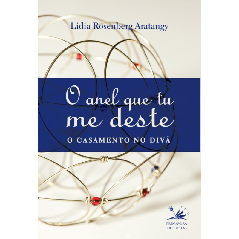 O ANEL QUE TU ME DESTE: O CASAMENTO NO DIVÃ