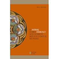 O ANIMAL COMO SÍMBOLO NOS SONHOS, MITOS E CONTOS DE FADAS