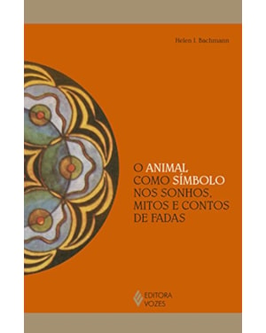 O ANIMAL COMO SÍMBOLO NOS SONHOS, MITOS E CONTOS DE FADAS