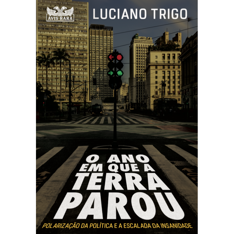 O ANO EM QUE A TERRA PAROU: POLARIZAÇÃO DA POLÍTICA E A ESCALADA DA INSANIDADE