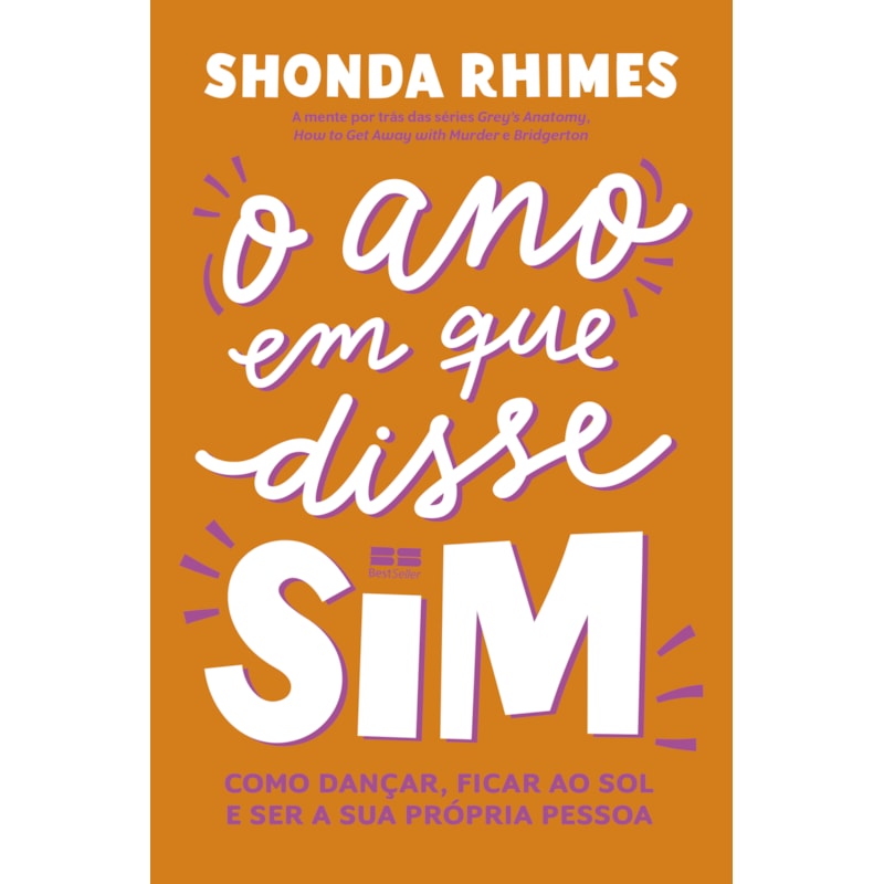 O ANO EM QUE DISSE SIM: COMO DANÇAR, FICAR AO SOL E SER A SUA PRÓPRIA PESSOA