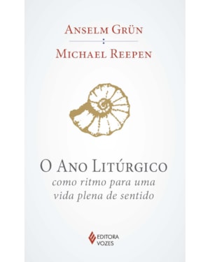 O ANO LITÚRGICO: COMO RITMO PARA UMA VIDA PLENA DE SENTIDO