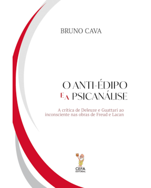 O ANTI-ÉDIPO E A PSICANÁLISE: A CRÍTICA DE DELEUZE E GUATTARI AO INCONSCIENTE NAS OBRAS DE FREUD E LACAN