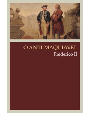 O ANTI-MAQUIAVEL