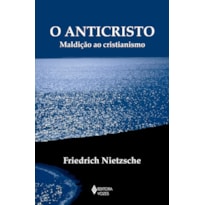 O ANTICRISTO: MALDIÇÃO AO CRISTIANISMO