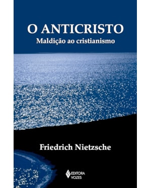 O ANTICRISTO: MALDIÇÃO AO CRISTIANISMO