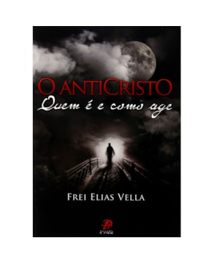 O anticristo - quem é e como age