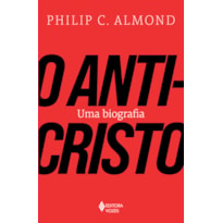 O ANTICRISTO: UMA BIOGRAFIA