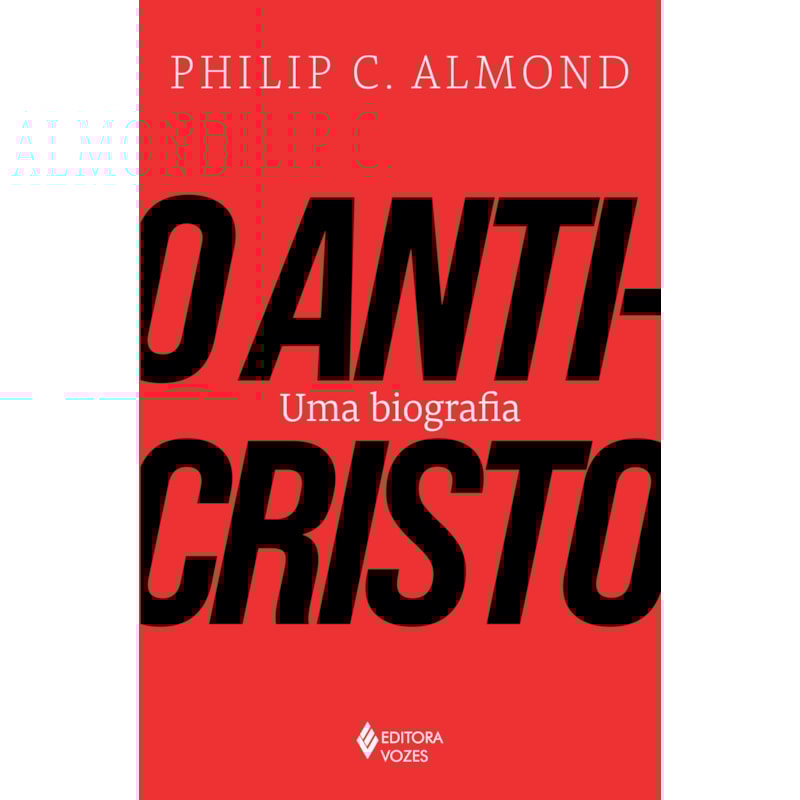 O ANTICRISTO: UMA BIOGRAFIA