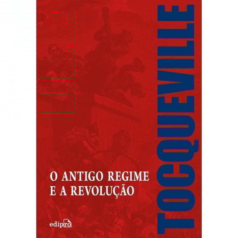 O ANTIGO REGIME E A REVOLUÇÃO