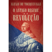 O ANTIGO REGIME E A REVOLUÇÃO
