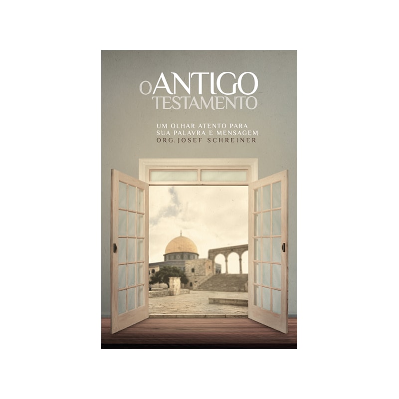 O ANTIGO TESTAMENTO: UM OLHAR ATENTO PARA SUA PALAVRA E MENSAGEM
