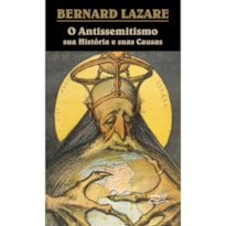 O ANTISSEMITISMO SUA HISTÓRIA E SUAS CAUSAS O ANTISSEMITISMO SUA HISTÓRIA E SUAS CAUSAS