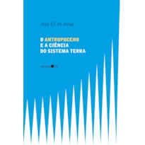 O ANTROPOCENO E A CIÊNCIA DO SISTEMA TERRA