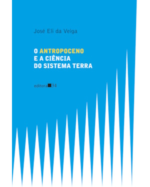 O ANTROPOCENO E A CIÊNCIA DO SISTEMA TERRA