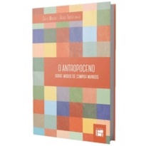 O ANTROPOCENO: SOBRE MODOS DE COMPOR MUNDOS