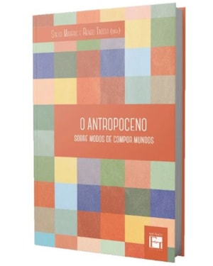 O ANTROPOCENO: SOBRE MODOS DE COMPOR MUNDOS