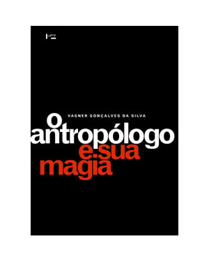 O antropólogo e sua magia: trabalho de campo e texto etnográfico nas pesquisas antropológicas sobre religiões afro-brasileiras