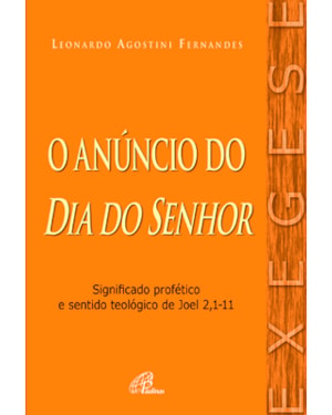 O anúncio do dia do senhor: significado profético e sentido teológico de joel 2,1-11