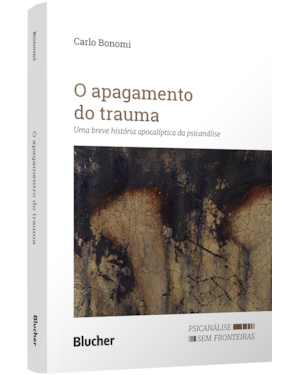 O apagamento do trauma: uma breve história apocalíptica da psicanálise