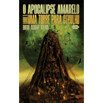 O apocalipse amarelo: uma torre para Cthulhu