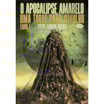 O Apocalipse Amarelo: uma torre para Cthulhu