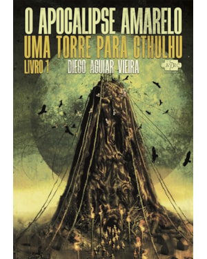 O APOCALIPSE AMARELO: UMA TORRE PARA CTHULHU