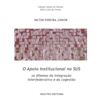 O APOIO INSTITUCIONAL NO SUS: OS DILEMAS DA INTEGRAÇÃO INTERFEDERATIVA E DA COGESTÃO