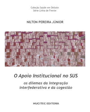 O APOIO INSTITUCIONAL NO SUS: OS DILEMAS DA INTEGRAÇÃO INTERFEDERATIVA E DA COGESTÃO