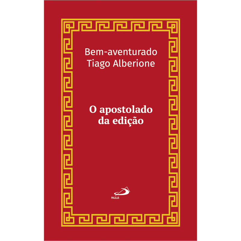 O Apostolado da Edição (Luxo): Manual Diretivo de Formação e de Apostolado