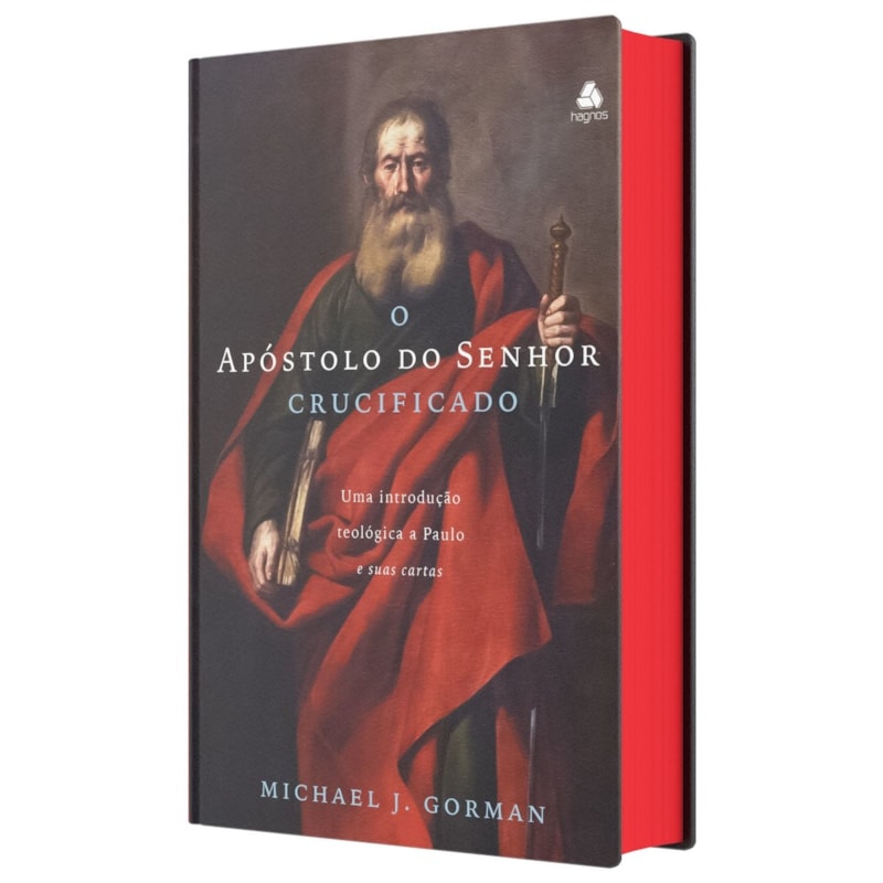O Apóstolo do Senhor Crucificado: Uma introdução teológica a Paulo e sua cartas