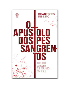 O APOSTOLO DOS PÉS SANGRENTOS
