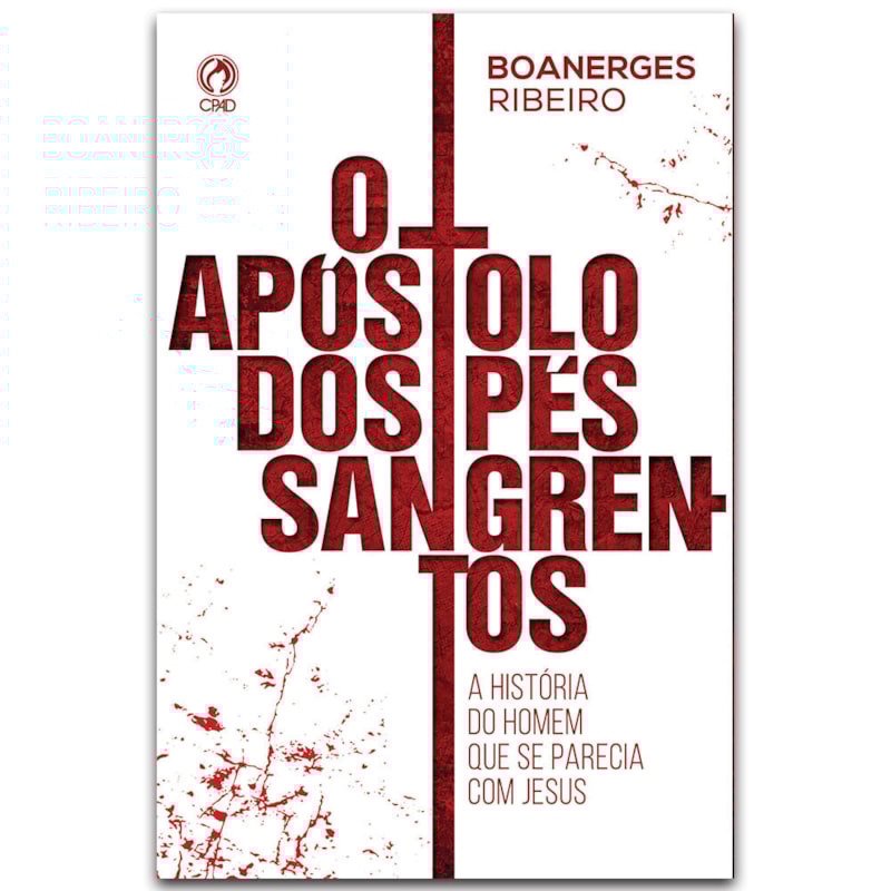 O APOSTOLO DOS PÉS SANGRENTOS
