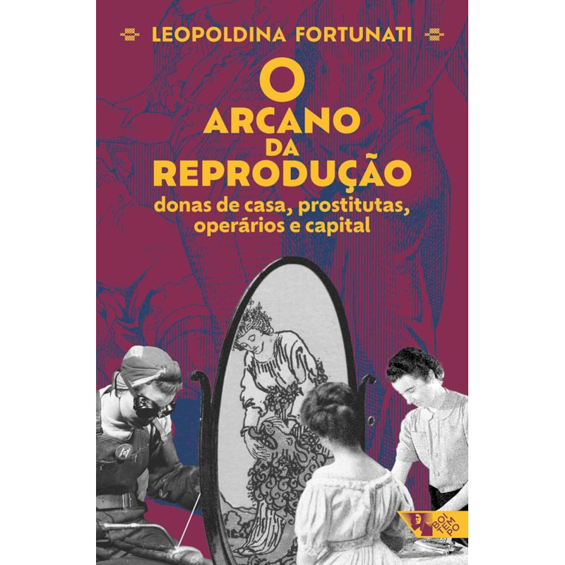 O arcano da reprodução: donas de casa, prostitutas, operários e capital