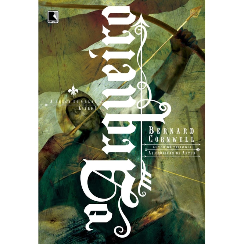 O ARQUEIRO (VOL.1 A BUSCA DO GRAAL)