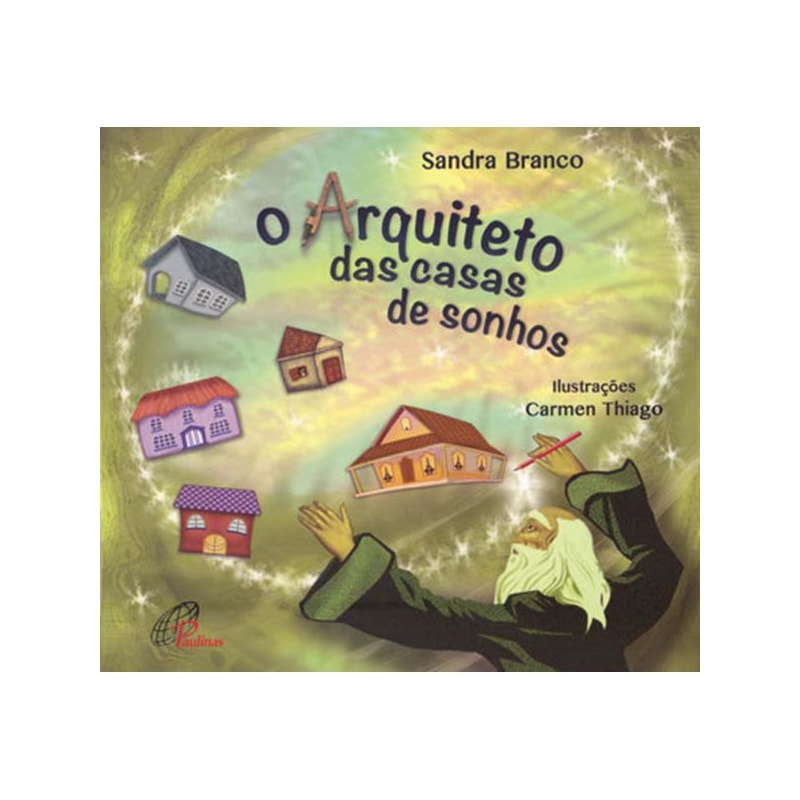O ARQUITETO DAS CASAS DE SONHOS