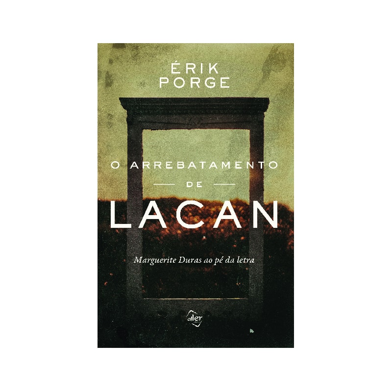 O ARREBATAMENTO DE LACAN: MARGUERITE DURAS AO PÉ DA LETRA