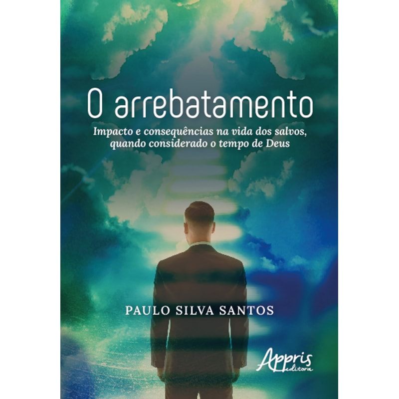 O ARREBATAMENTO: IMPACTO E CONSEQUÊNCIAS NA VIDA DOS SALVOS, QUANDO CONSIDERADO O TEMPO DE DEUS