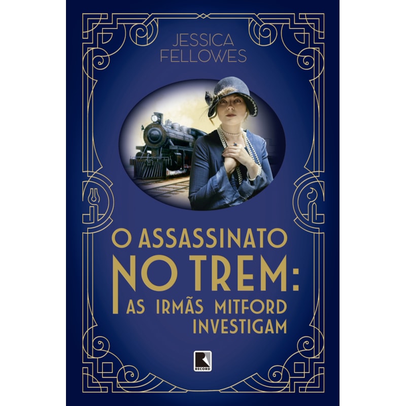 O ASSASSINATO NO TREM: AS IRMÃS MITFORD INVESTIGAM