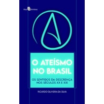 O ateísmo no Brasil: os sentidos da descrença nos séculos XX e XXI