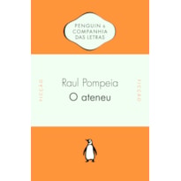 O ATENEU - COM TEXTO INTRODUTÓRIO DE PEDRO MEIRA MONTEIRO