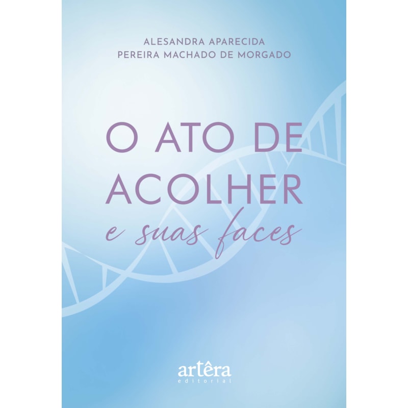 O ATO DE ACOLHER E SUAS FACES