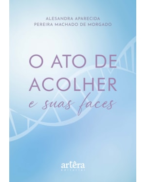 O ATO DE ACOLHER E SUAS FACES